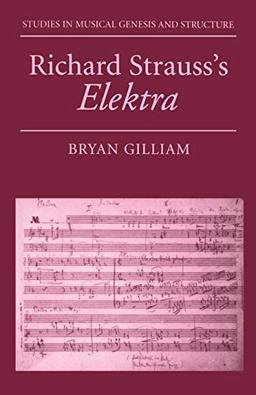 Richard Strauss's Elektra (Studies in Musical Genesis and Structure)