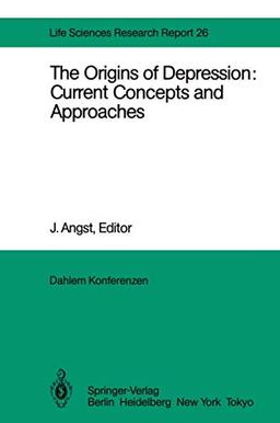 The Origins of Depression: Current Concepts and Approaches: Report of the Dahlem Workshop on The Origins of Depression: Current Concepts and ... Nov. 5 (Dahlem Workshop Report, 26, Band 26)