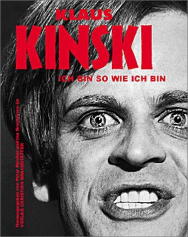 Klaus Kinski. "Ich bin so wie ich bin".