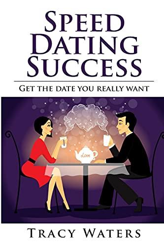 Speed Dating Success: Get the date you really want