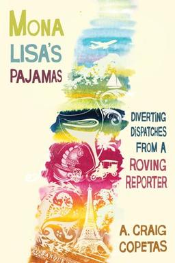 Mona Lisa's Pajamas: Diverting Dispatches from a Roving Reporter