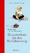 Zitatenschatz für den 50. Geburtstag: Fünfzig Jahre und ein bißchen weise