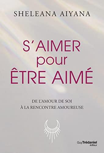 S'aimer pour être aimé : de l'amour de soi à la rencontre amoureuse