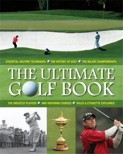 Le grand livre du golf : l'histoire, la technique, les tournois, les champions et les règles