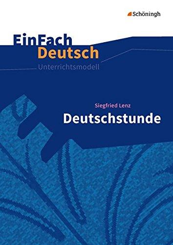 EinFach Deutsch Unterrichtsmodelle: Siegfried Lenz: Deutschstunde: Gymnasiale Oberstufe