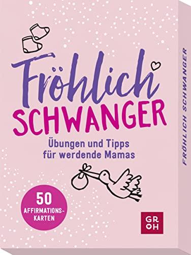 Fröhlich schwanger: Übungen und Tipps für werdende Mamas. 50 Affirmationskarten, die motivieren und Kraft schenken (Geschenke für die Schwangerschaft und werdende Mamas)