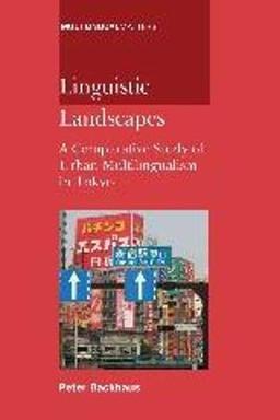 Linguistic Landscapes: A Comparative Study of Urban Multilingualism in Tokyo, 136 (Multilingual Matters, 136)