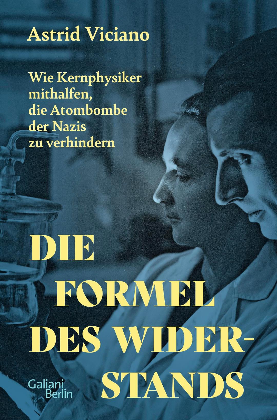 Die Formel des Widerstands: Wie Kernphysiker mithalfen, die Atombombe der Nazis zu verhindern