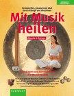 Mit Musik heilen, m. Audio-CD