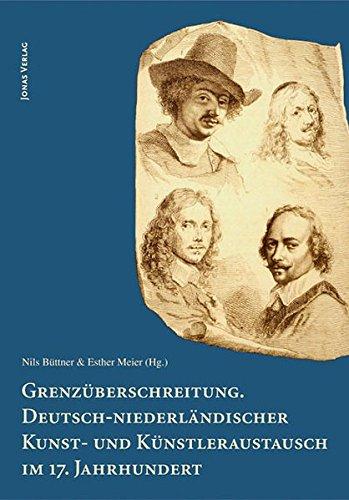 Grenzüberschreitung: Deutsch-niederländischer Kunst- und Künstleraustausch im 17. Jahrhundert