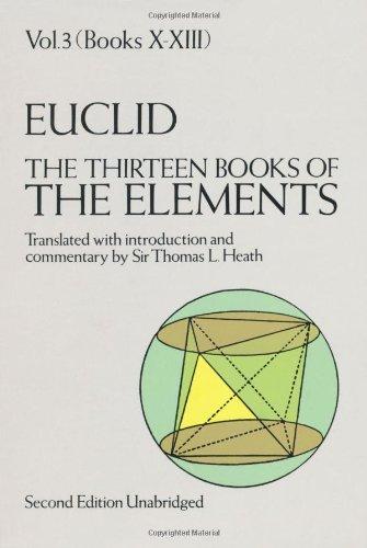 The Thirteen Books of Euclid's Elements, Vol. 3 (Books X-XIII)