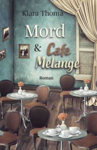 Mord und Cafe Melange: Der 2. Fall für das Seniorentrio aus dem Lavendelgarten (Die Fälle des Seniorentrios aus dem Lavendelgarten)