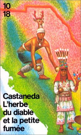 L'Herbe du diable et la petite fumée : une voie yaqui de la connaissance