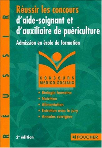 Réussir les concours d'aide-soignant et d'auxiliaire de puériculture : admission en école de formation : biologie humaine, nutrition, alimentation, entretien avec le jury, annales corrigées