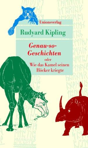 Genau-so-Geschichten: oder Wie das Kamel seinen Höcker kriegte