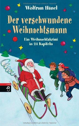 Der verschwundene Weihnachtsmann: Ein Weihnachtskrimi in 24 Kapiteln