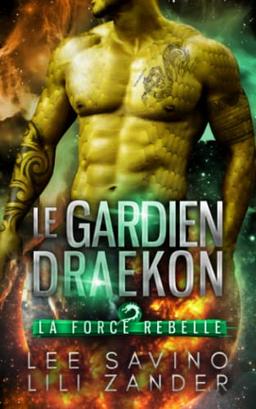 Le Gardien draekon: Une romance de science-fiction avec métamorphes dragons (La Force rebelle)