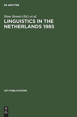 Linguistics in the Netherlands 1985 (AVT Publications, 1, Band 1)