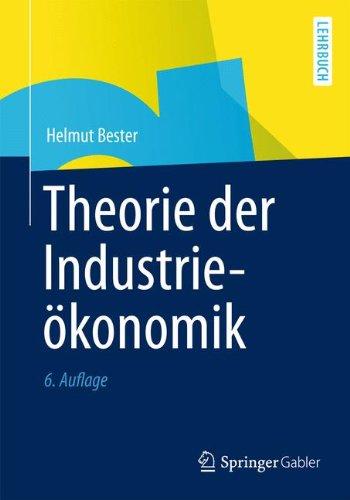 Theorie der Industrieökonomik (Springer-Lehrbuch)