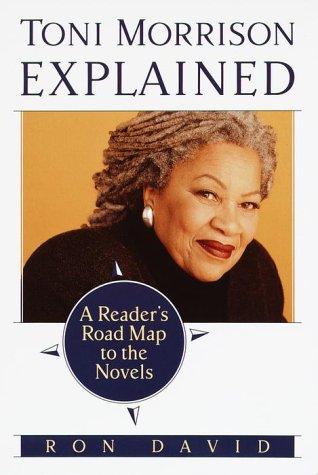 Toni Morrison Explained: A Reader's Road Map to the Novels