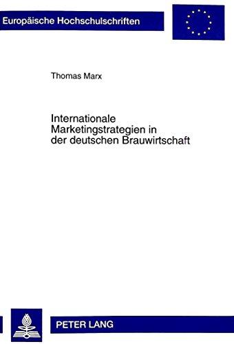 Internationale Marketingstrategien in der deutschen Brauwirtschaft (Europäische Hochschulschriften / European University Studies / Publications Universitaires Européennes)