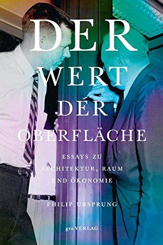 Der Wert der Oberfläche: Essays zu Architektur, Kunst und Ökonomie