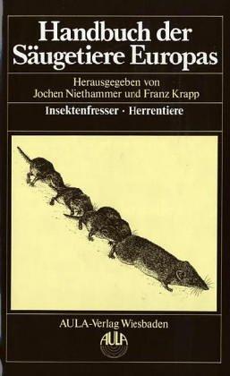 Handbuch der Säugetiere Europas, 6 Bde. in Tl.-Bdn. u. 1 Supplementbd., Bd.3/1, Insektenfresser, Herrentiere