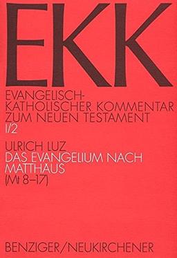 Das Evangelium nach Matthäus: EKK I/2, Mt 8-17 (Evangelisch-Katholischer Kommentar zum Neuen Testament EKK)