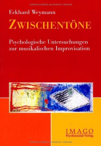 Zwischentöne: Psychologische Untersuchungen zur musikalischen Improvisation