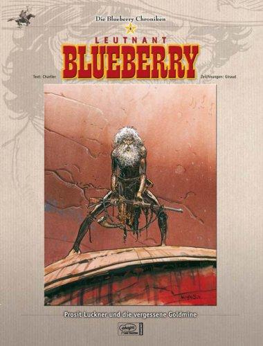 Blueberry Chroniken 06: Prosit Luckner und die vergessene Goldmine