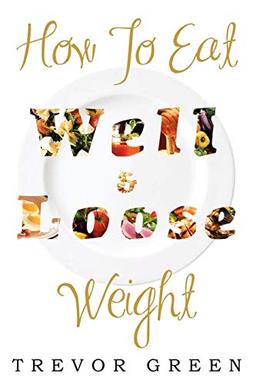 How To Eat Well And Loose Weight