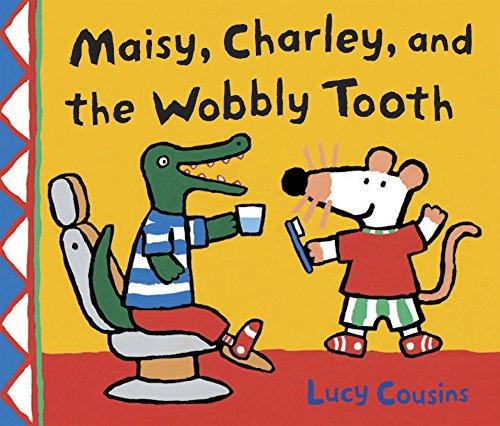 Maisy, Charley, and the Wobbly Tooth: A Maisy First Experience Book