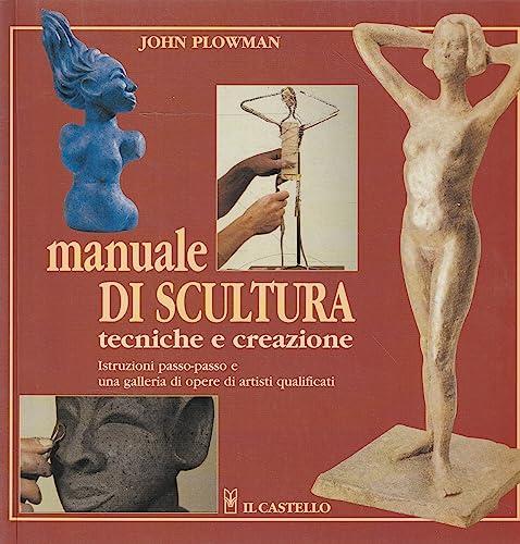 Manuale di scultura. Tecniche e creazione (Mosaico e scultura)