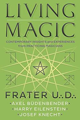 Living Magic: Contemporary Insights and Experiences from Practicing Magicians