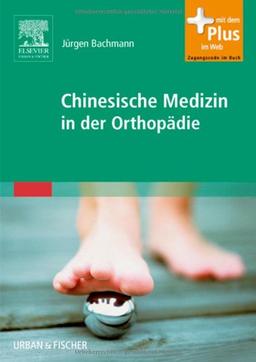 Chinesische Medizin in der Orthopädie: mit Zugang zum Elsevier-Portal