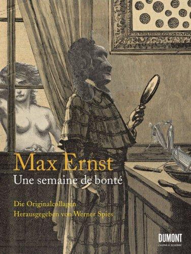 Max Ernst. Une semaine de bonté: Ein Bilderbuch von Güte, Liebe und Menschlichkeit von Max Ernst