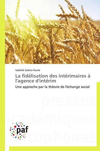 La fidélisation des intérimaires à l'agence d'intérim : Une approche par la théorie de l'échange social