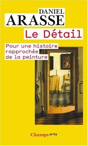 Le détail : pour une histoire rapprochée de la peinture