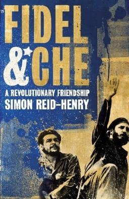 Fidel & Che: A Revolutionary Friendship