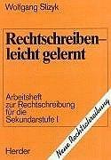 Rechtschreiben, leicht gelernt. Arbeitsheft zur Rechtschreibung für die Sekundarstufe 1