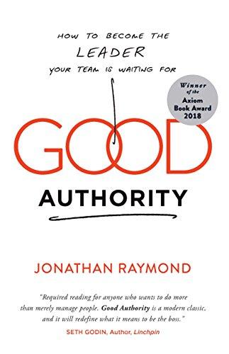 Good Authority: How to Become the Leader Your Team Is Waiting for