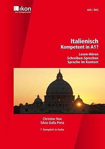 Italienisch Kompetent in A1? ohne Audio-CD komplett in Farbe: Lesen-Hören - Schreiben-Sprechen - Sprache im Kontext (ikon Italienisch)