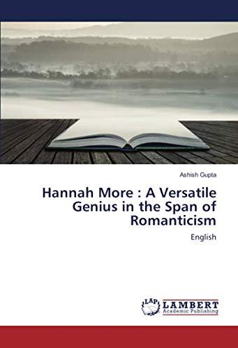 Hannah More : A Versatile Genius in the Span of Romanticism: English