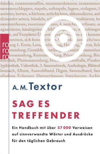 Sag es treffender: Ein Handbuch mit über 57 000 Verweisen auf sinnverwandte Wörter und Ausdrücke für den täglichen Gebrauch