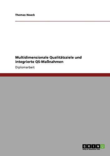 Multidimensionale Qualitätsziele und integrierte QS-Maßnahmen: Diplomarbeit