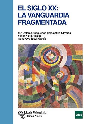 El siglo XX: la vanguardia fragmentada (Manuales)