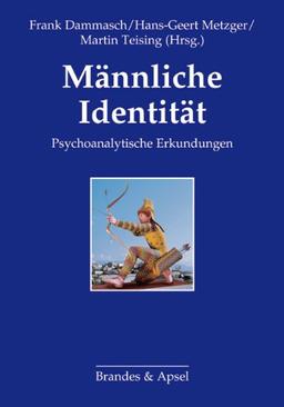 Männliche Identität: Psychoanalytische Erkundungen