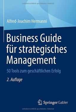 Business Guide für strategisches Management: 50 Tools zum geschäftlichen Erfolg