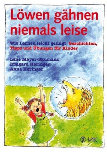 Löwen gähnen niemals leise: Wie Lernen leicht gelingt. Geschichten, Tipps und Übungen für Kinder