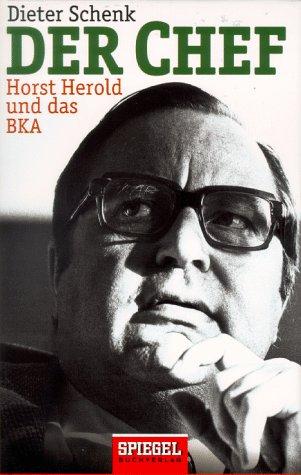 Der Chef. Horst Herold und das BKA